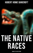 Cover-Bild zum Titel 'The Native Races (Complete 5 Part Edition)' von 'Hubert Howe Bancroft'