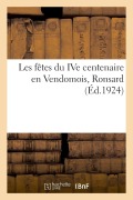 Cover-Bild zum Titel 'Les Fêtes Du Ive Centenaire En Vendomois, Ronsard' von 'Anonyme'