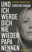 Cover-Bild zum Titel 'Und ich werde dich nie wieder Papa nennen' von 'Caroline Darian'