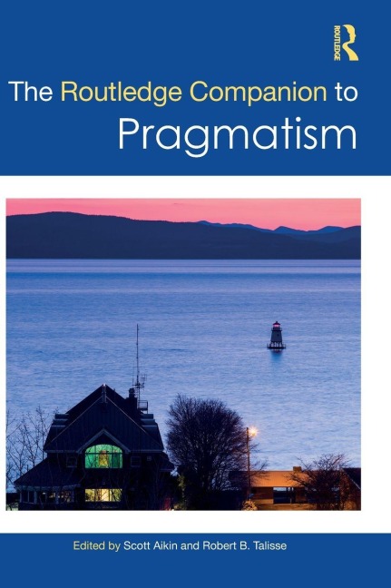 The Routledge Companion to Pragmatism - 