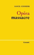 Cover-Bild zum Titel 'Opéra-massacre' von 'Marcel Schneider'