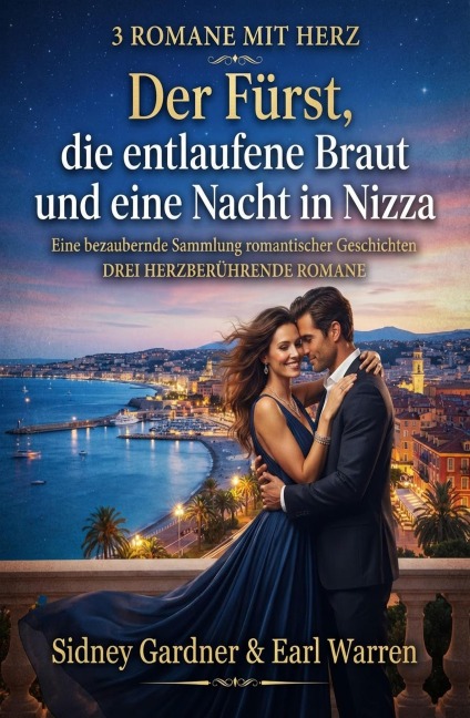 3 Romane mit Herz: Der Fürst, die entlaufe Braut und eine Nacht in Nizza - Sidney Gardner, Earl Warren