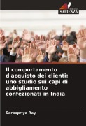 Cover-Bild zum Titel 'Il comportamento d'acquisto dei clienti: uno studio sui capi di abbigliamento confezionati in India' von 'Sarbapriya Ray'