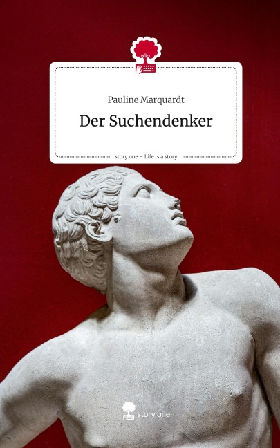 Der Suchendenker. Life is a Story - story.one - Pauline Marquardt