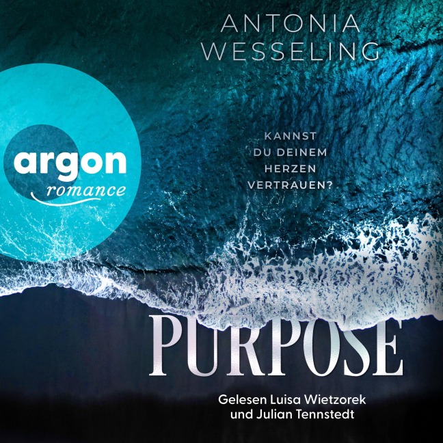 Purpose. Kannst du deinem Herzen vertrauen? - Antonia Wesseling