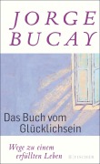 Cover-Bild zum Titel 'Das Buch vom Glücklichsein' von 'Jorge Bucay'