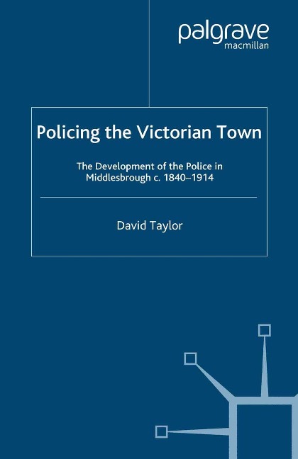 Policing the Victorian Town - D. Taylor