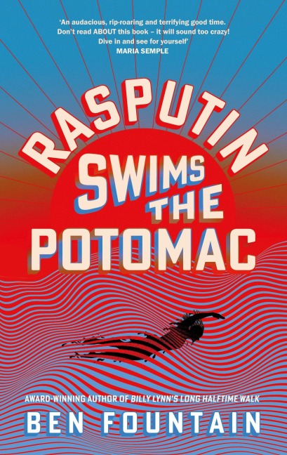 Rasputin Swims the Potomac - Ben Fountain