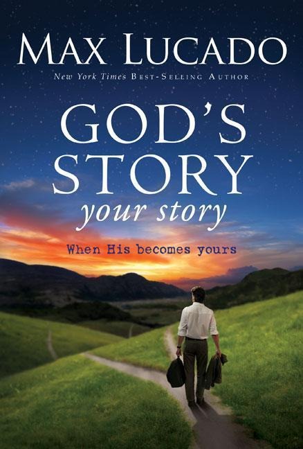 God's Story, Your Story - Max Lucado