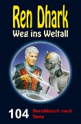 Cover-Bild zum Titel 'Ren Dhark - Weg ins Weltall 104: Durchbruch nach Terra' von 'Jan Gardemann, Gary G. Aldrin, Jessica Keppler'