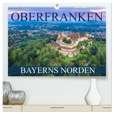 Oberfranken - Bayerns Norden (hochwertiger Premium Wandkalender 2025 DIN A2 quer), Kunstdruck in Hochglanz - Val Thoermer