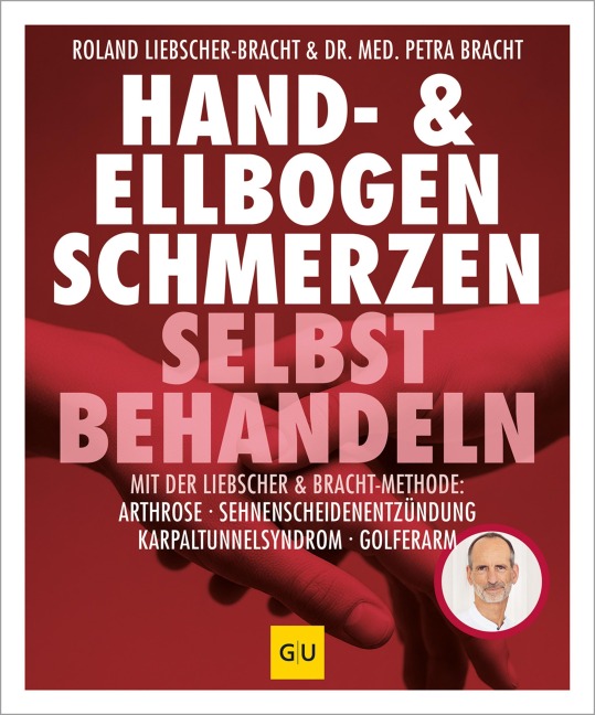 Hand & Ellenbogen Schmerzen selbst behandeln - Petra Bracht, Roland Liebscher-Bracht