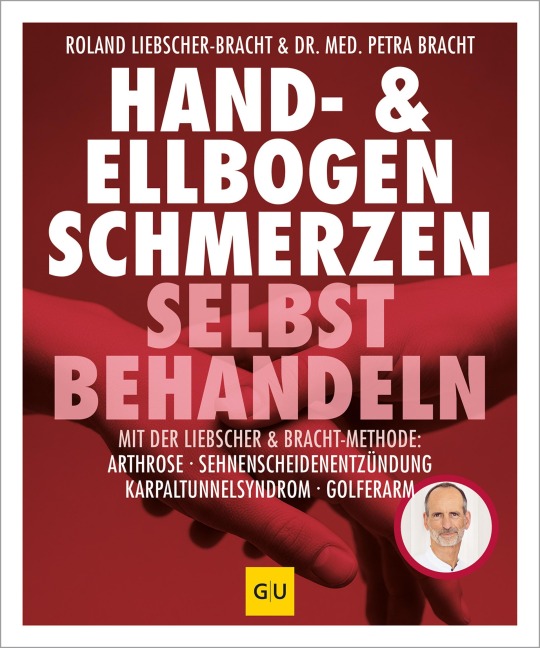Hand & Ellenbogen Schmerzen selbst behandeln - Petra Bracht, Roland Liebscher-Bracht