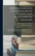 Cover-Bild zum Titel 'Dépêches Inédites Du Chevalier De Gentz Aux Hospodars De Valachie: Dépêches Adressées Au Prince Ianko Karadja Février 1813-Juillet 1818, Et Au Prince' von 'Friedrich Von Gentz, Anton Prokesch Von Osten'