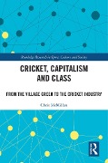 Cover-Bild zum Titel 'Cricket, Capitalism and Class' von 'Chris Mcmillan'