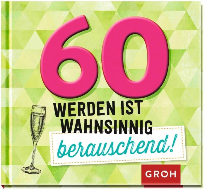 60 werden ist wahnsinnig berauschend! - 