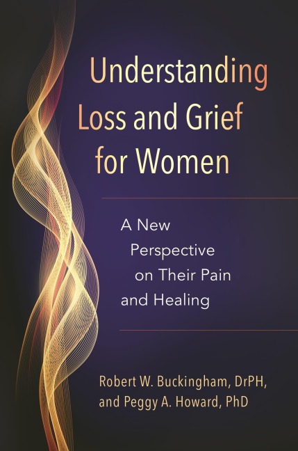 Understanding Loss and Grief for Women - Robert Buckingham, Peggy Howard