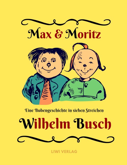 Max und Moritz - Eine Bubengeschichte in sieben Streichen - Wilhelm Busch