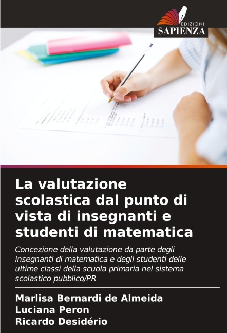 La valutazione scolastica dal punto di vista di insegnanti e studenti di matematica - Marlisa Bernardi de Almeida, Luciana Peron, Ricardo Desidério