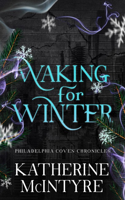 Waking for Winter (Philadelphia Coven Chronicles, #4) - Katherine Mcintyre