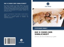 Cover-Bild zum Titel 'DIE 9 CODES DER SINNLICHKEIT' von 'Stéphane Mably'