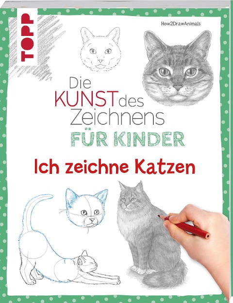 Die Kunst des Zeichnens für Kinder - Ich zeichne Katzen - How2drawanimals