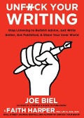 Cover-Bild zum Titel 'Unfuck Your Writing: Write Better, Reach Readers, & Share Your Inner World' von 'Joe Biel, Faith G. Harper'