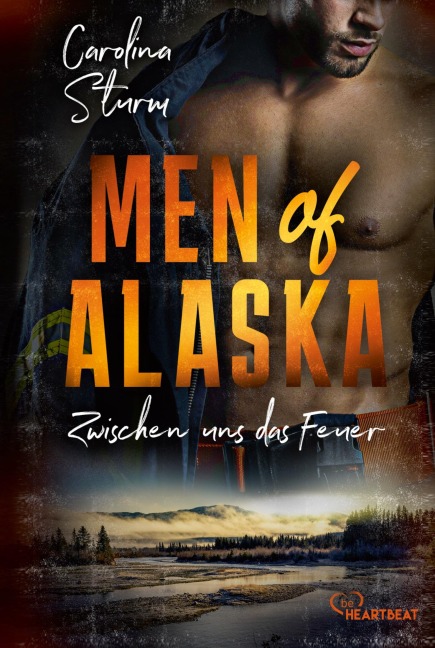 Men of Alaska - Zwischen uns das Feuer - Carolina Sturm