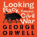 Looking Back on the Spanish War - George Orwell