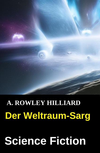 Der Weltraum-Sarg: Science Fiction - A. Rowley Hilliard