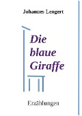Die blaue Giraffe - Johannes Lengert