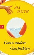 Cover-Bild zum Titel 'Ganz andere Geschichten' von 'Ali Smith'