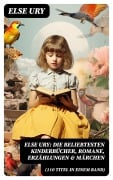 Cover-Bild zum Titel 'Else Ury: Die beliebtesten Kinderbücher, Romane, Erzählungen & Märchen (110 Titel in einem Band)' von 'Else Ury'