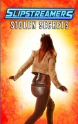 Stolen Secrets: A Slipstreamers Collection - Lisa M. Daly, Matthew Daniels, Aj Ryan