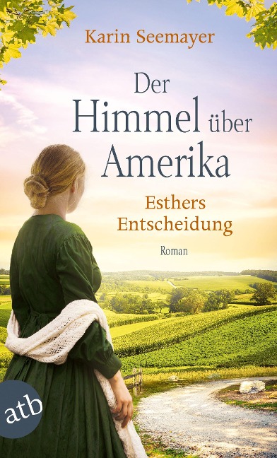 Der Himmel über Amerika - Esthers Entscheidung - Karin Seemayer
