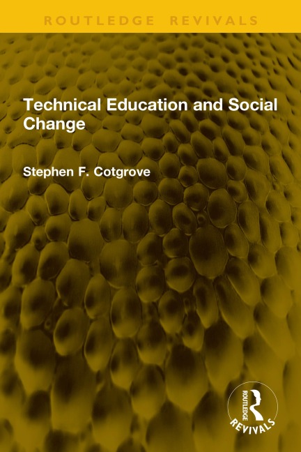 Technical Education and Social Change - Stephen F. Cotgrove