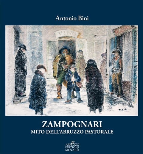 Zampognari. Mito dell'Abruzzo pastorale - Antonio Bini