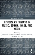 History as Fantasy in Music, Sound, Image, and Media - 