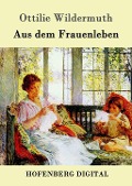 Cover-Bild zum Titel 'Aus dem Frauenleben' von 'Ottilie Wildermuth'
