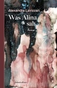 Cover-Bild zum Titel 'Was Alina sah' von 'Alexandra Lavizzari'