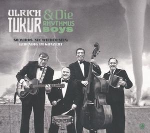 So wirds nie wieder sein:Lebendig im Konzert - Ulrich & Die Rhythmus Boys Tukur