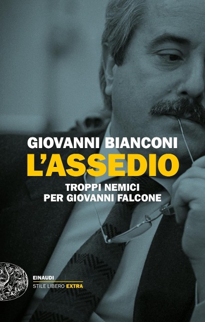 L' assedio. Troppi nemici per Giovanni Falcone - Giovanni Bianconi