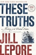 Cover-Bild zum Titel 'These Truths' von 'Jill Lepore'