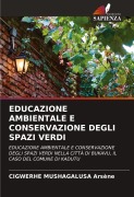 Cover-Bild zum Titel 'EDUCAZIONE AMBIENTALE E CONSERVAZIONE DEGLI SPAZI VERDI' von 'Cigwerhe Mushagalusa Arsène'