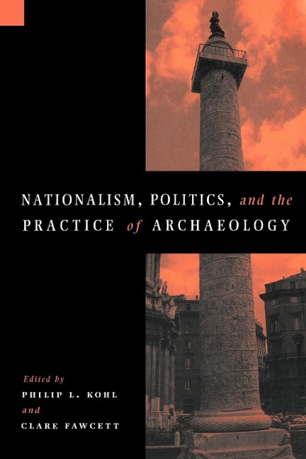 Nationalism, Politics and the Practice of Archaeology - 