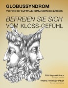 Cover-Bild zum Titel 'BEFREIEN SIE SICH VOM KLOSS-GEFÜHL' von 'Edit Siegfried-Szabo, Kristina Reutlinger-Udvari'