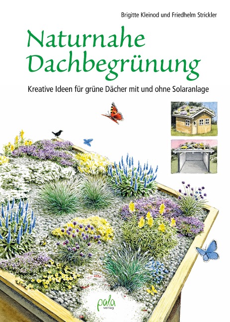 Unser blühendes Dach - Brigitte Kleinod, Friedhelm Strickler