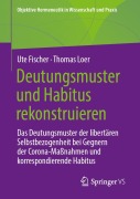 Cover-Bild zum Titel 'Deutungsmuster und Habitus rekonstruieren' von 'Ute Fischer, Thomas Loer'