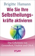 Cover-Bild zum Titel 'Wie Sie Ihre Selbstheilungskräfte aktivieren' von 'Brigitte Hamann'
