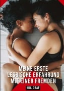 Cover-Bild zum Titel 'Meine erste lesbische Erfahrung mit einer Fremden' von 'Mia Graf'
